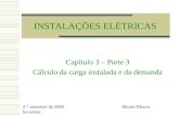 INSTALAÇÕES ELÉTRICAS Capítulo 3 – Parte 3 Cálculo da carga instalada e da demanda 2.° semestre de 2005 Mauro Moura Severino.