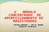 002 = NTEP-FAPxSST = EDW-20111 ESCOLA JUDICIAL - TRT 6ª Região Recife-PE, 07.06.2011 V MÓDULO CONCENTRADO DE APERFEIÇOAMENTO DE MAGISTRADOS ESCOLA JUDICIAL.