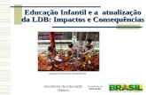 Secretaria de Educação Básica (arquivo da Creche Carochinha) Educação Infantil e a atualização da LDB: Impactos e Consequências.