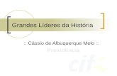 Grandes Líderes da História :: Cássio de Albuquerque Melo :: Presidência.