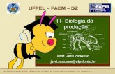 III- Biologia da produção UFPEL – FAEM – DZ Prof. Jerri Zanusso jerri.zanusso@ufpel.edu.br.