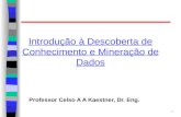 1 Introdução à Descoberta de Conhecimento e Mineração de Dados Professor Celso A A Kaestner, Dr. Eng.