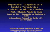 Depressão: Diagnóstico e Conduta Terapêutica A visão do Médico Clínico Prof. Eduardo Pondé de Sena Curso de Pós - Graduação em Medicina e Saúde Universidade.