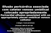 Efusão pericárdica associada com cateter venoso umbilical colocado apropriadamente Pericardial effusion associated with an appropriately placed umbilical.