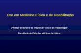 Unidade de Ensino de Medicina Física e de Reabilitação Faculdade de Ciências Médicas de Lisboa Dor em Medicina Física e de Reabilitação.