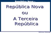O maior conflito da história República Nova – 1945-1964 Adriano Valenga Arruda República Nova ou A Terceira República.