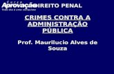 DIREITO PENAL CRIMES CONTRA A ADMINISTRAÇÃO PÚBLICA Prof. Maurilucio Alves de Souza DIREITO PENAL CRIMES CONTRA A ADMINISTRAÇÃO PÚBLICA Prof. Maurilucio.