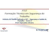 Módulo de Gestão Aplicada a SST – Segurança e Saúde do Trabalho – AULA 2 Prof. Marivaldo Oliveira FTST Formação Técnica em Segurança do Trabalho.