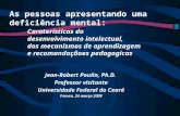 As pessoas apresentando uma deficiência mental: Carater í sticas do desenvolvimento intelectual, dos mecanismos de aprendizagem e recomandaçãoes pedagogicas.