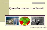 Questão nuclear no Brasil Professor Reginaldo. O programa nuclear brasileiro O programa teve início em 1967, como um fator de segurança nacional; 1971: