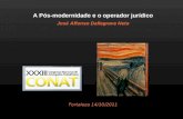 A Pós-modernidade e o operador jurídico José Affonso Dallegrave Neto Fortaleza 14/10/2011.