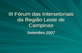 III Fórum das Intersetoriais da Região Leste de Campinas Setembro 2007.