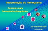 Interpretação do hemograma Prof. a Sandra Rezende de Andrade Mestre em Ciências Farmacêuticas Fevereiro de 2008 Concurso para farmacêutico-bioquímico.