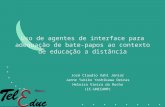 Uso de agentes de interface para adequação de bate-papos ao contexto de educação a distância José Claudio Vahl Júnior Janne Yukiko Yoshikawa Oeiras Heloísa.