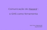 Comunicação de Hazard : o GHS como ferramenta Nelí Pires Magnanelli Agosto/2005.