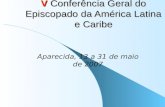 V Conferência Geral do Episcopado da América Latina e Caribe Aparecida, 13 a 31 de maio de 2007.
