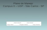 Plano de Manejo Campus II – USP - São Carlos - SP André Oliveira Caio Kramer Diego Iritani Douglas Santos Isaac Oliveira.