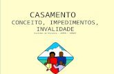 CASAMENTO CONCEITO, IMPEDIMENTOS, INVALIDADE Euclides de Oliveira – ARPEN - 100907.
