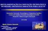 1 REGULAMENTAÇÃO DA INOVAÇÃO TECNOLÓGICA NO BRASIL: DESAFIOS E IMPACTOS PARA AS ICTS Seminário Inovação Tecnológica e Segurança Jurídica Centro de Gestão.
