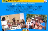 Contribuições da Psicologia para Construção de Comunidades mais Seguras: Comportamento, Cultura e Organização Social Secretaria Nacional de Defesa Civil.