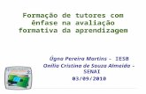 Formação de tutores com ênfase na avaliação formativa da aprendizagem Úgna Pereira Martins - IESB Onília Cristina de Souza Almeida - SENAI 03/09/2010.
