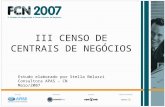 III CENSO DE CENTRAIS DE NEGÓCIOS Estudo elaborado por Stella Beluzzi Consultora APAS – CN Maio/2007.