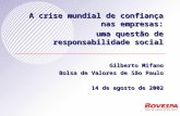 A crise mundial de confiança nas empresas: uma questão de responsabilidade social Gilberto Mifano Bolsa de Valores de São Paulo 14 de agosto de 2002.