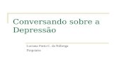 Conversando sobre a Depressão Luciana Porto C. da Nóbrega Psiquiatra.