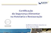 Certificação da Segurança Alimentar na Hotelaria e Restauração Auditório do Museu Casa da Luz 29 de Abril de 2008.