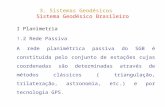3. Sistemas Geodésicos Sistema Geodésico Brasileiro I Planimetria !.2 Rede Passiva A rede planimétrica passiva do SGB é constituída pelo conjunto de estações.