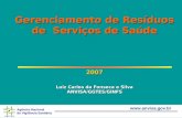 Agência Nacional de Vigilância Sanitária  Gerenciamento de Resíduos de Serviços de Saúde 2007 Luiz Carlos da Fonseca e Silva ANVISA/GGTES/GINFS.