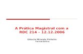 Gláucia M. Pinheiro Farmacêutica 2007 A Prática Magistral com a RDC 214 – 12.12.2006 Gláucia Miranda Pinheiro Farmacêutica.