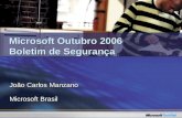 Microsoft Outubro 2006 Boletim de Segurança João Carlos Manzano Microsoft Brasil.