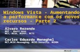 Álvaro Rezende MVP - Shell User MCT, MCSA, MCDST, MCTS Carlos Eduardo Meneghel MCT,MCSE:Messaging, MCSE:Security, MCDBA Windows Vista - Aumentando a performance.