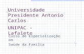 Universidade Presidente Antonio Carlos Curso de Especialização em Saúde da Família UNIPAC - Lafaiete.