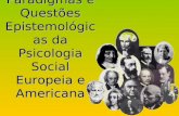 Paradigmas e Questões Epistemológicas da Psicologia Social Europeia e Americana.