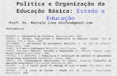 Política e Organização da Educação Básica: Estado e Educação Prof. Dr. Marcelo Lima mlufes@gmail.com Referências BOBBIO, N. Dicionário de Política. Brasília:UNB,