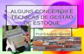 ALGUNS CONCEITOS E TÉCNICAS DE GESTÃO DE ESTOQUE Prof.Eduardo Bonetti Prof.Eduardo Bonetti.