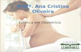 Estética em Obstetrícia Profª. Ana Cristina Oliveira.