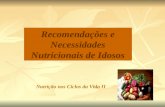 Recomendações e Necessidades Nutricionais de Idosos Nutrição nos Ciclos da Vida II.