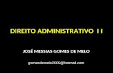 DIREITO ADMINISTRATIVO I I JOSÉ MESSIAS GOMES DE MELO gomesdemelo2009@hotmail.com.