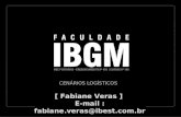 CENÁRIOS LOGÍSTICOS [ Fabiane Veras ] E-mail : fabiane.veras@ibest.com.br.