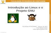 Prof. Robert Gans 1 FACULDADE PITÁGORAS DE CONTAGEM ( A S S O A A ) Introdução ao Linux e o Projeto GNU Faculdade PITÁGORAS – Agosto de 2011 Prof. Robert.