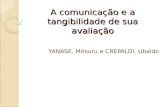 A comunicação e a tangibilidade de sua avaliação YANASE, Mitsuru e CREPALDI, Ubaldo.