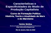 Características e Especificidades do Modo de Produção Capitalista Curso de Formação Política História, Teoria e Atualidade de Marx e do Marxismo Helder.