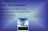 Evangelismo – II Visão do Evangelismo Edição de Textos: Elizeu C. Lira Edição de Imagens: Everton R. Lira Obras Consultadas: Evangelismo – Amor em Ação,