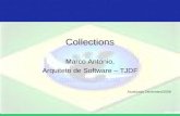 Collections Marco Antonio, Arquiteto de Software – TJDF ma@marcoreis.net Atualizado Dezembro/2008.