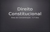 Direito Constitucional Área de Concentração - 5.º Ano.