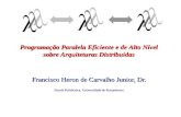 Francisco Heron de Carvalho Junior, Dr. Escola Politécnica, Universidade de Pernambuco Programação Paralela Eficiente e de Alto Nível sobre Arquiteturas.
