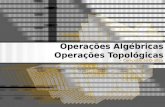 Operações Algébricas Operações Topológicas > Computação Gráfica